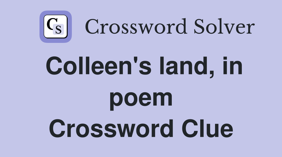 Colleen's land, in poem Crossword Clue