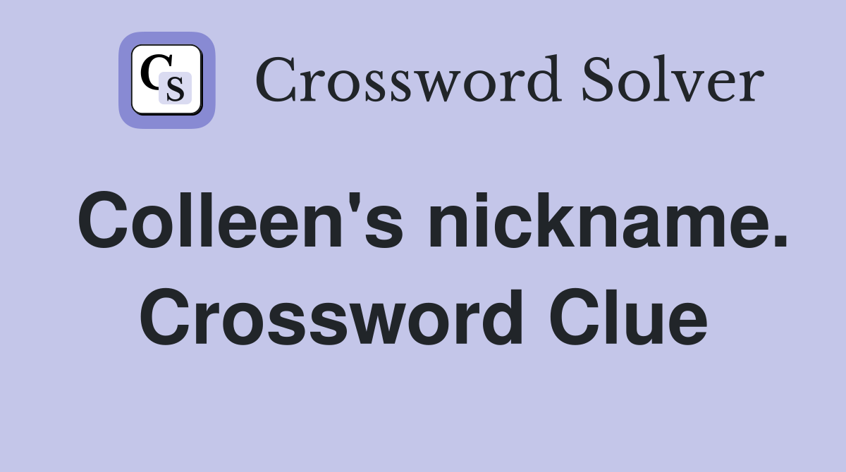 Colleen's nickname. Crossword Clue