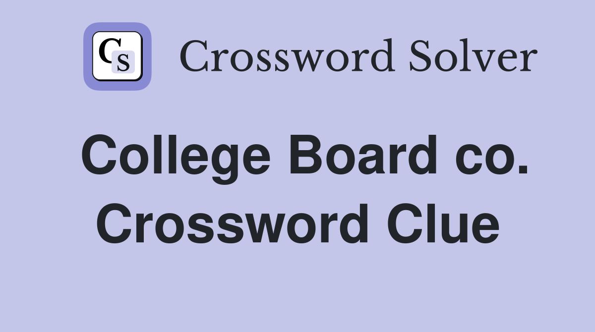 College Board co. Crossword Clue