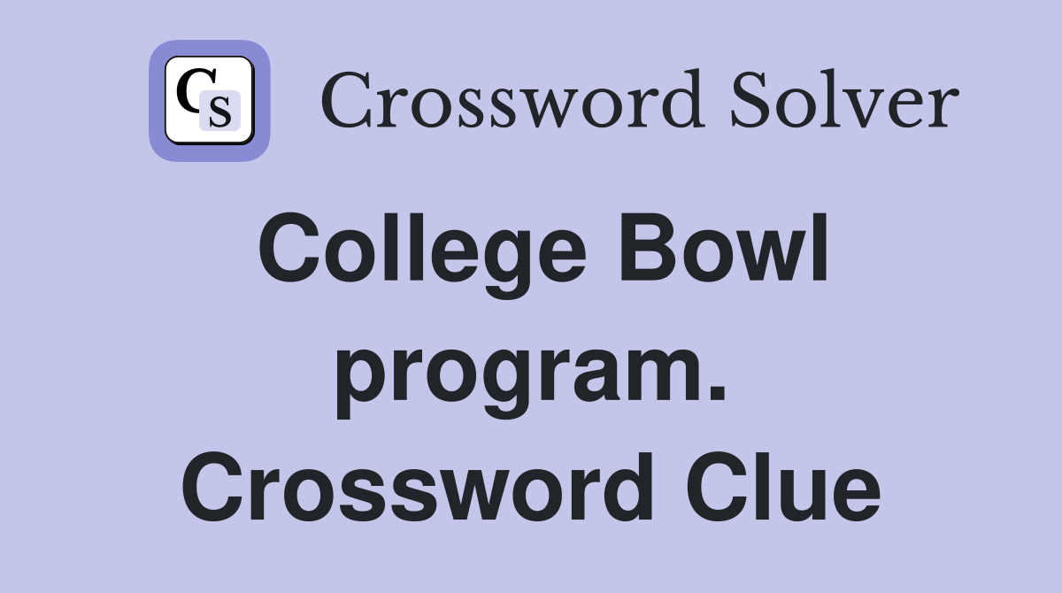 College Bowl program. Crossword Clue