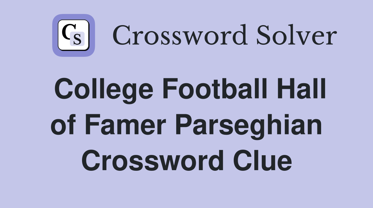 College Football Hall of Famer Parseghian Crossword Clue