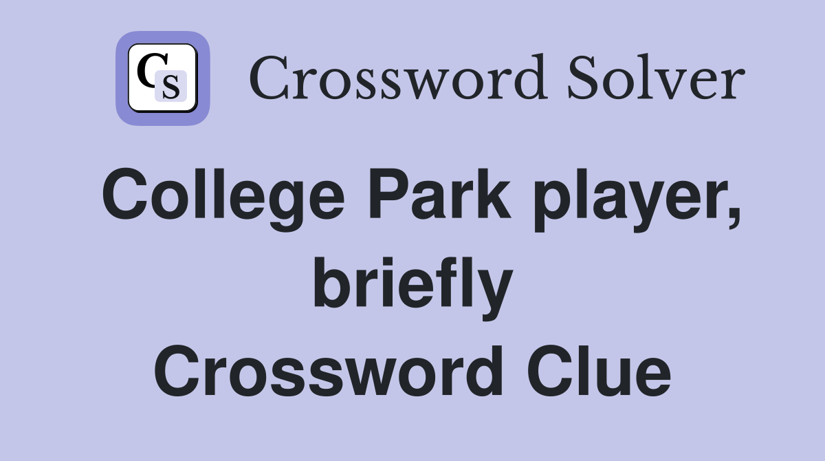 College Park player, briefly Crossword Clue