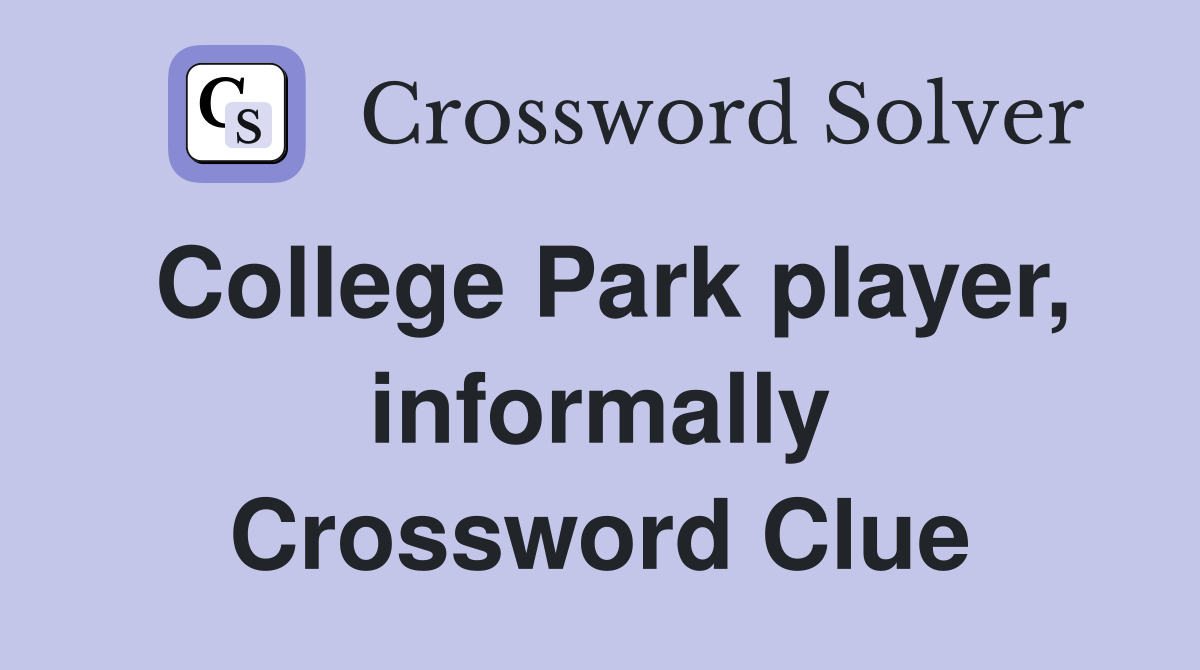 College Park player, informally Crossword Clue