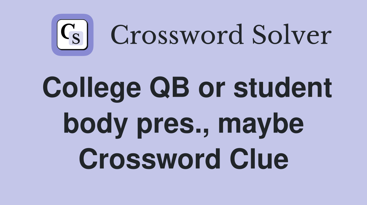 College QB or student body pres., maybe Crossword Clue
