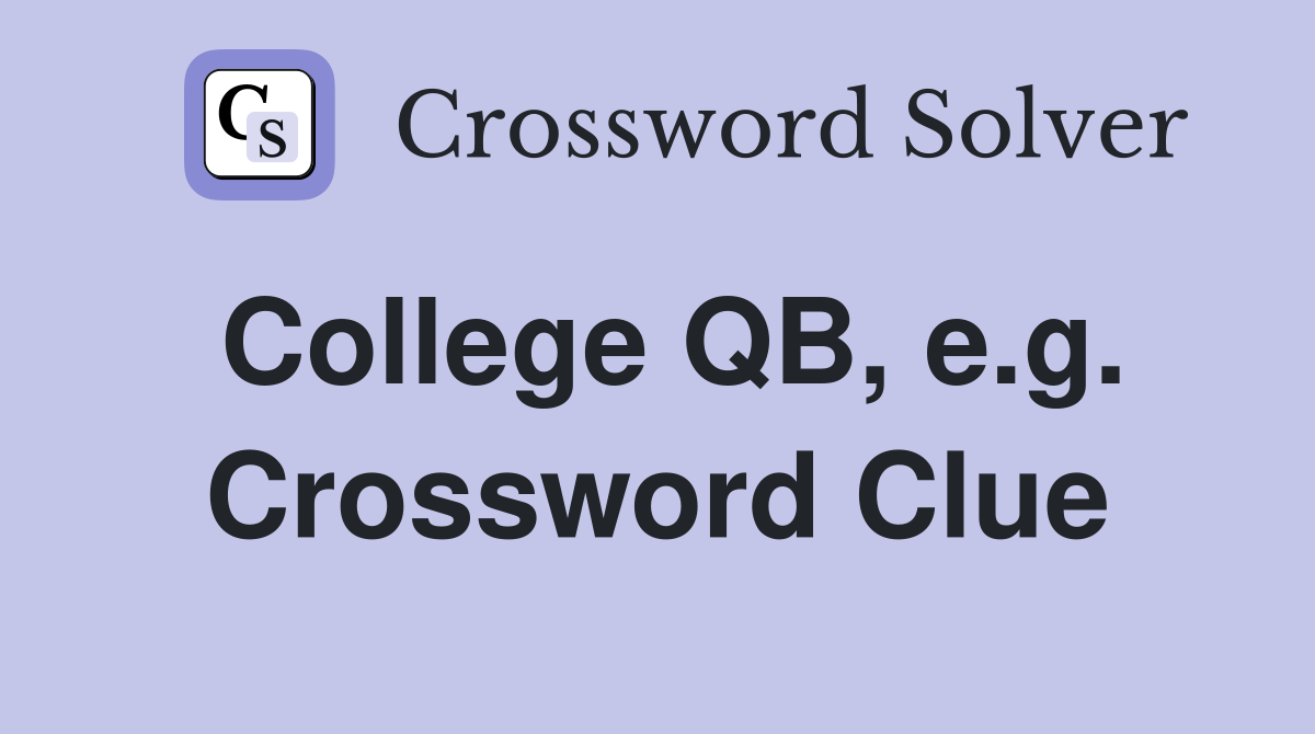 College QB, e.g. Crossword Clue