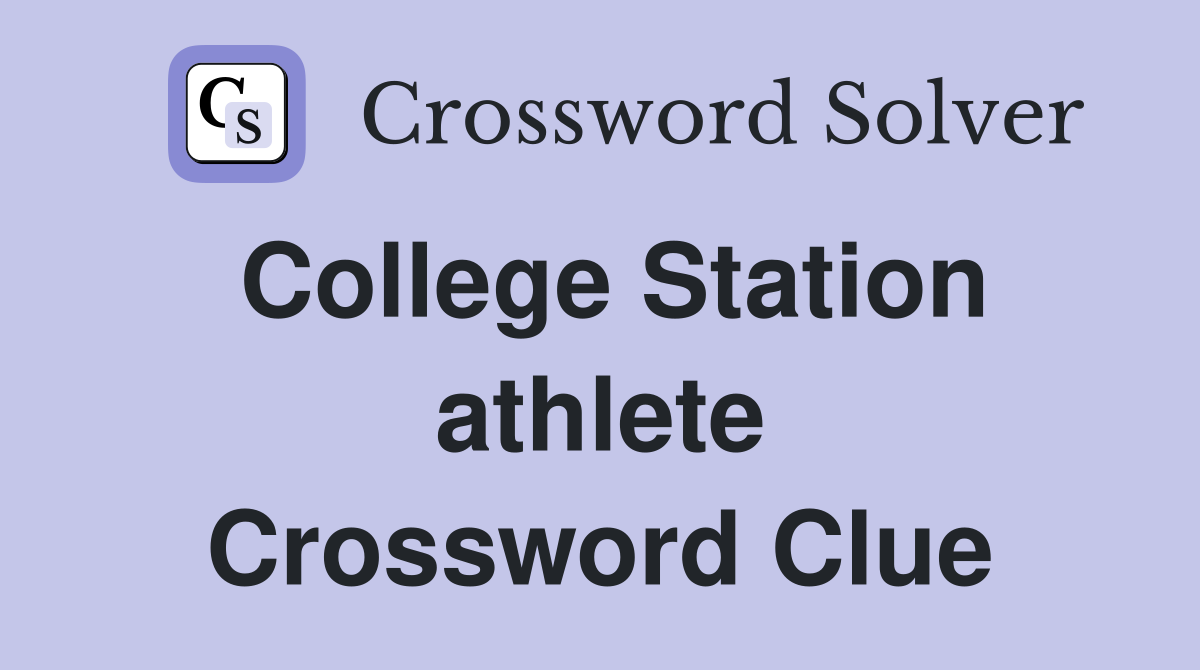 College Station athlete Crossword Clue