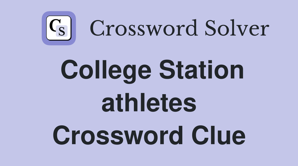 College Station athletes Crossword Clue