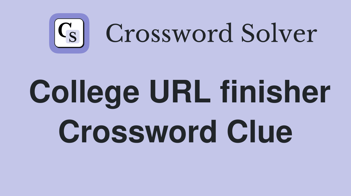 College URL finisher Crossword Clue