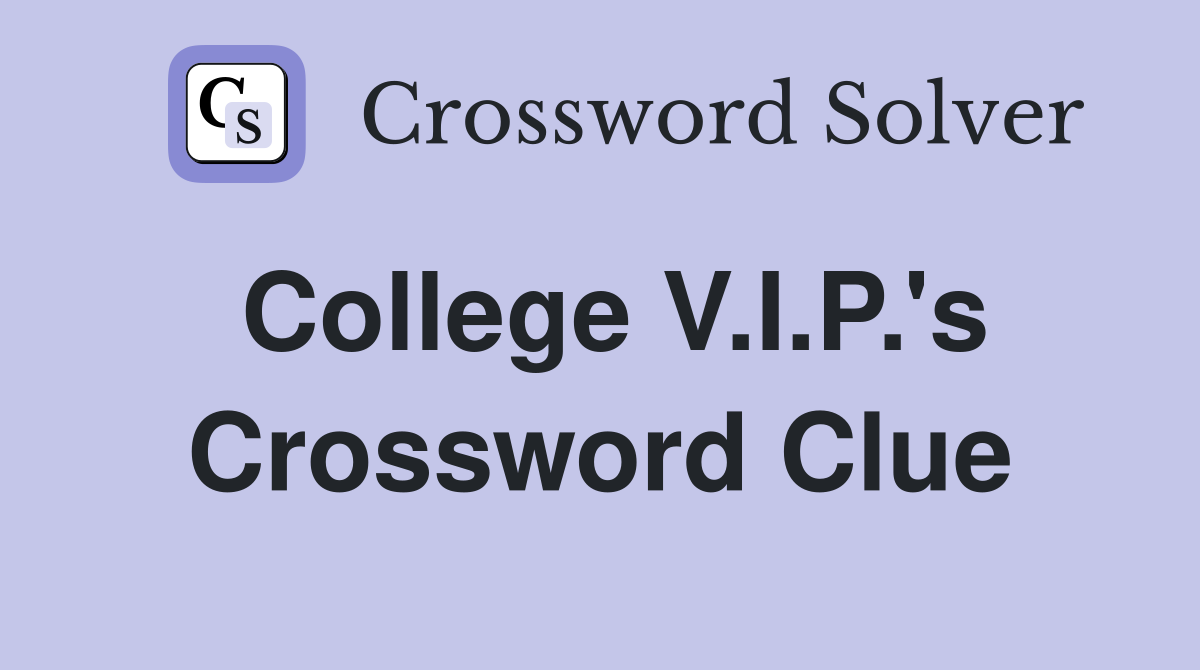 College V.I.P.'s Crossword Clue