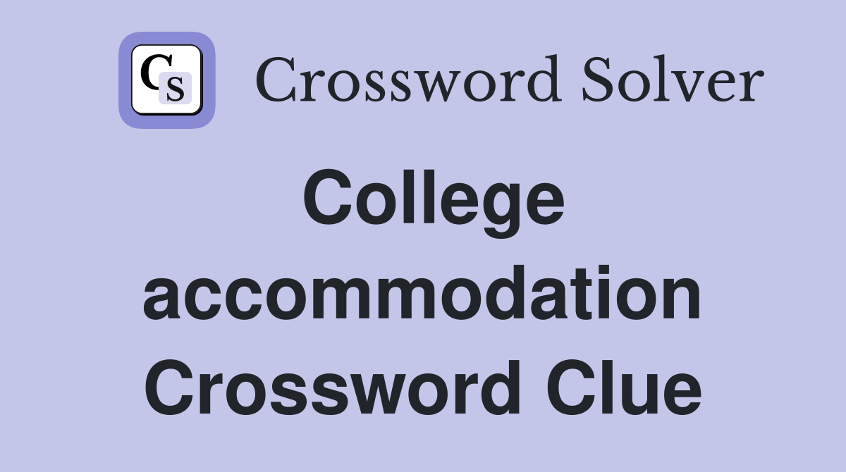 College accommodation Crossword Clue