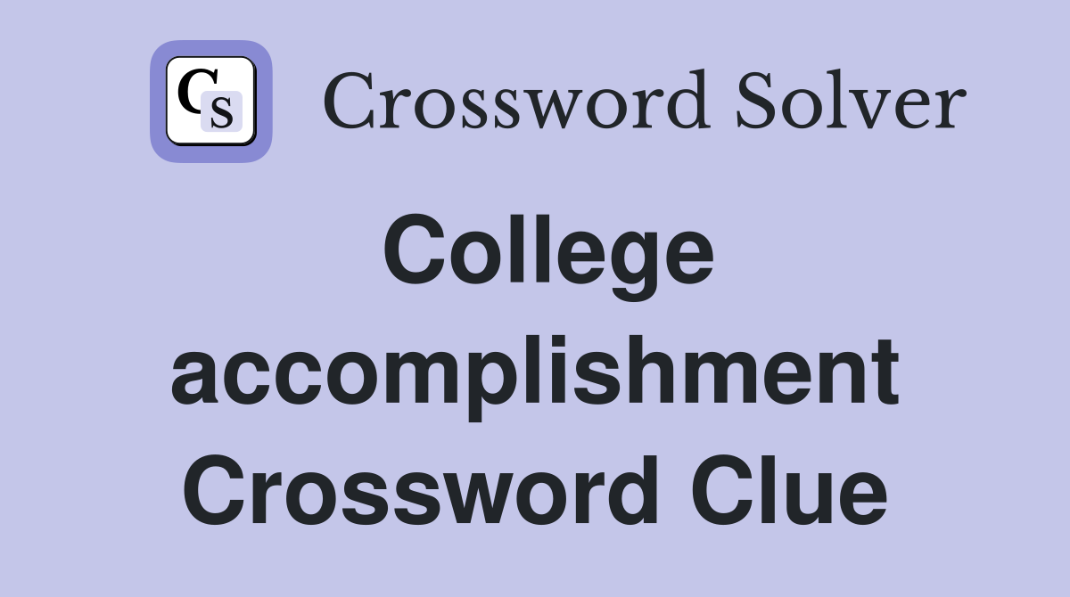 College accomplishment Crossword Clue
