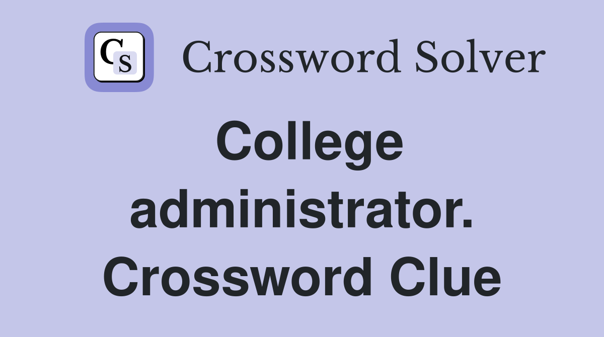 College administrator. Crossword Clue