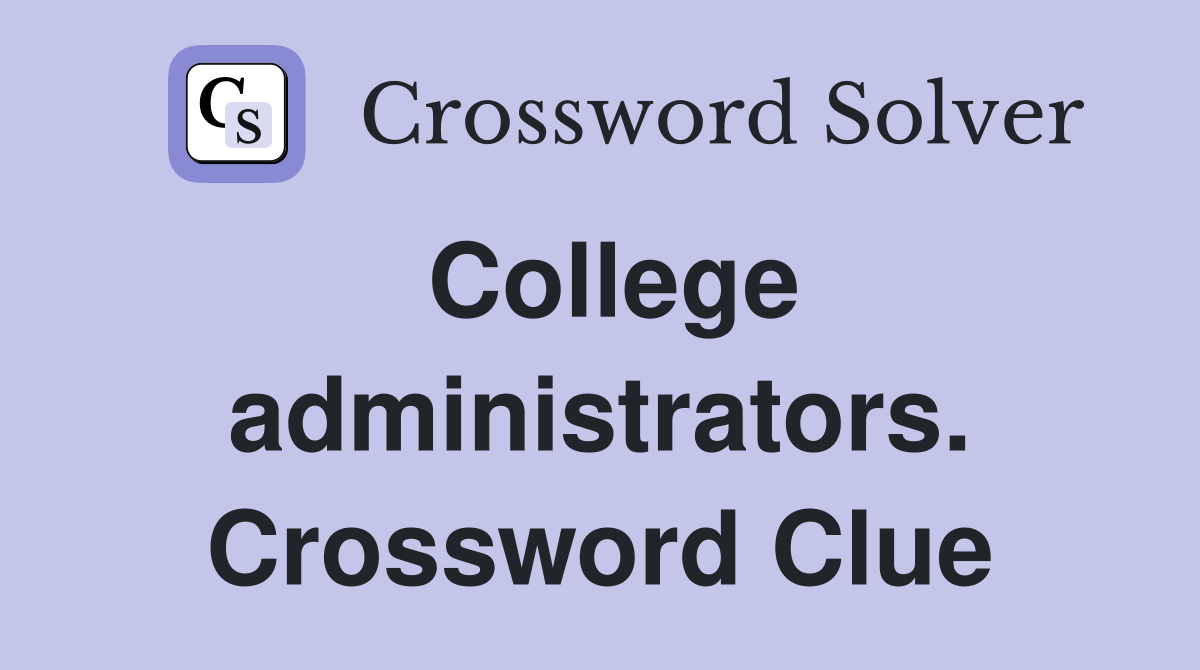 College administrators. Crossword Clue