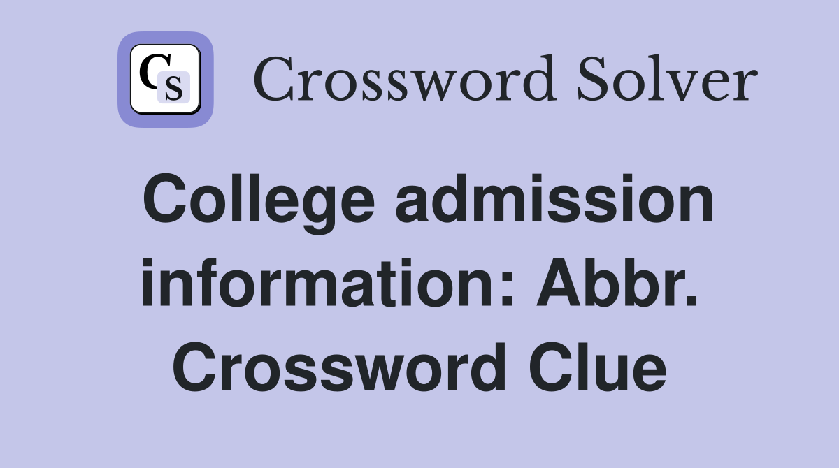 College admission information: Abbr. Crossword Clue