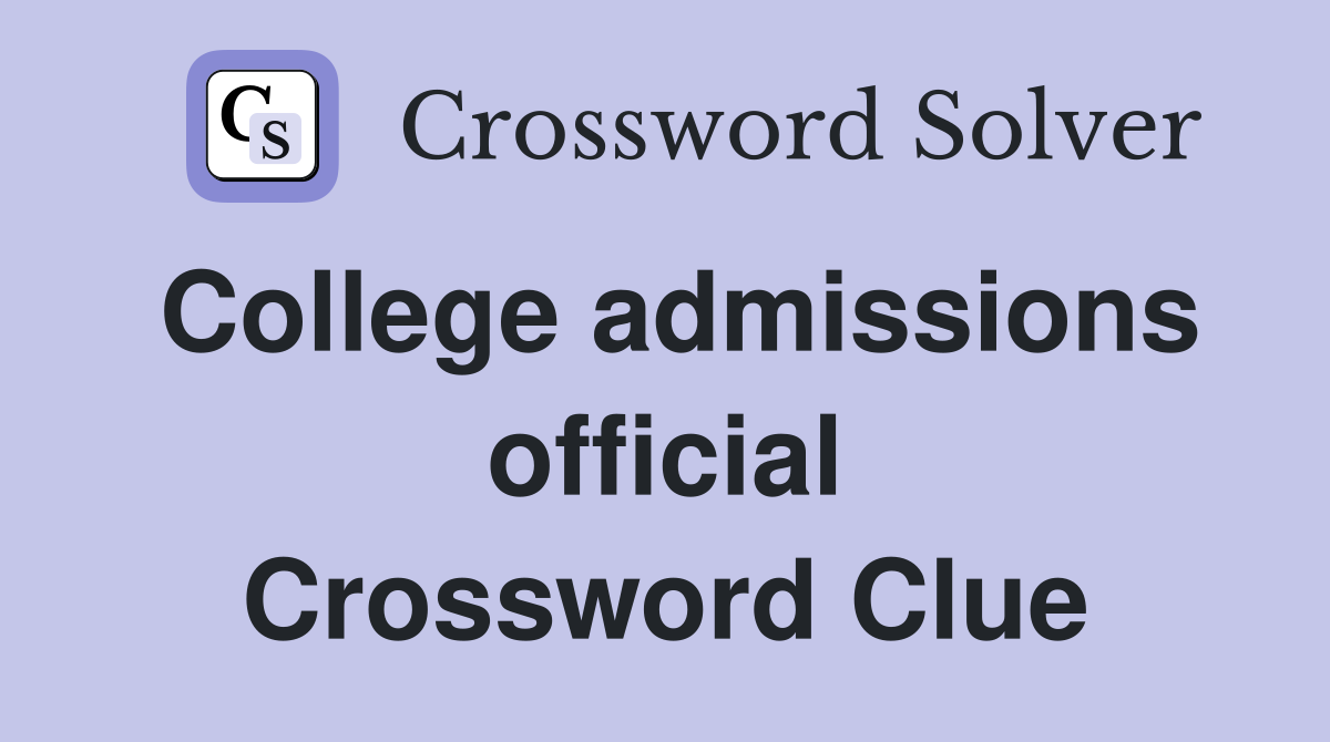 College admissions official Crossword Clue
