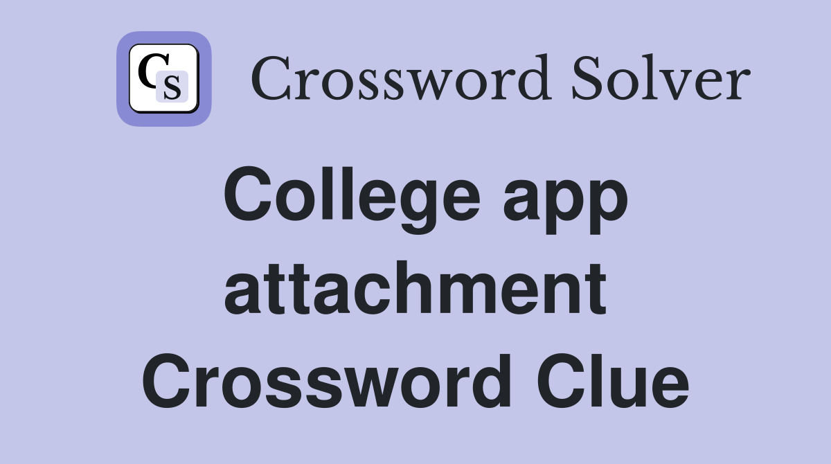 College app attachment Crossword Clue