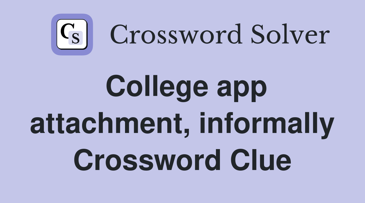 College app attachment, informally Crossword Clue