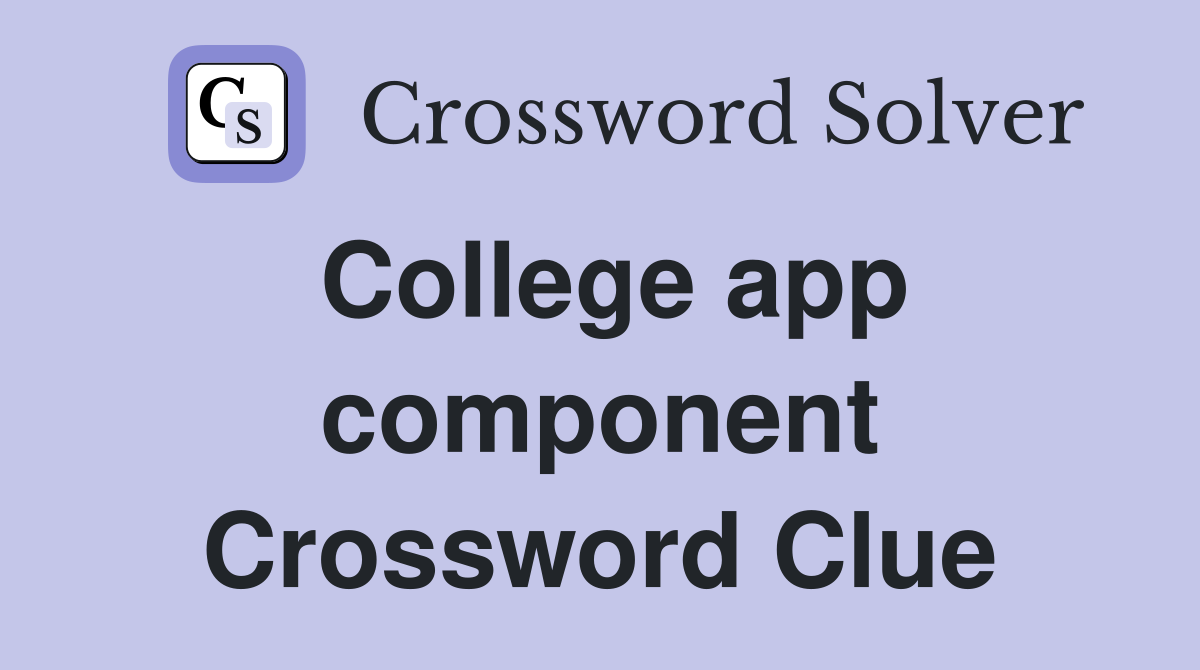 College app component Crossword Clue