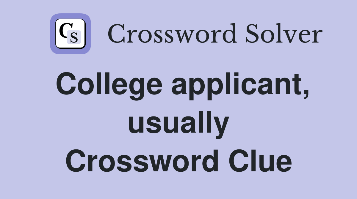 College applicant, usually Crossword Clue
