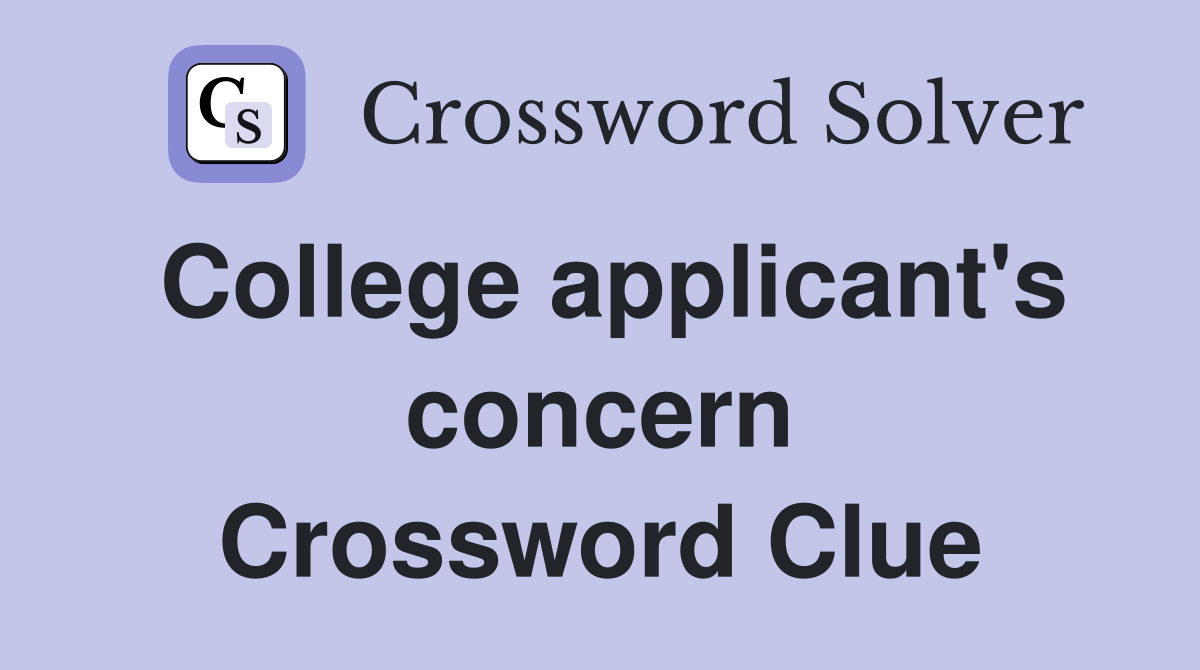 College applicant's concern Crossword Clue