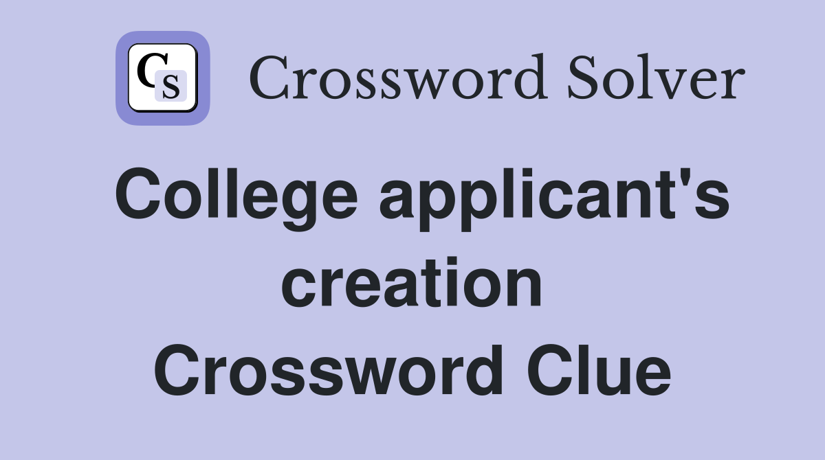 College applicant's creation Crossword Clue