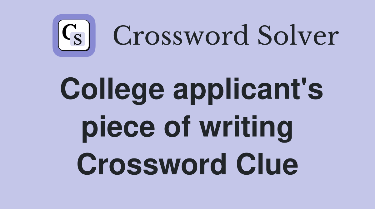 College applicant's piece of writing Crossword Clue