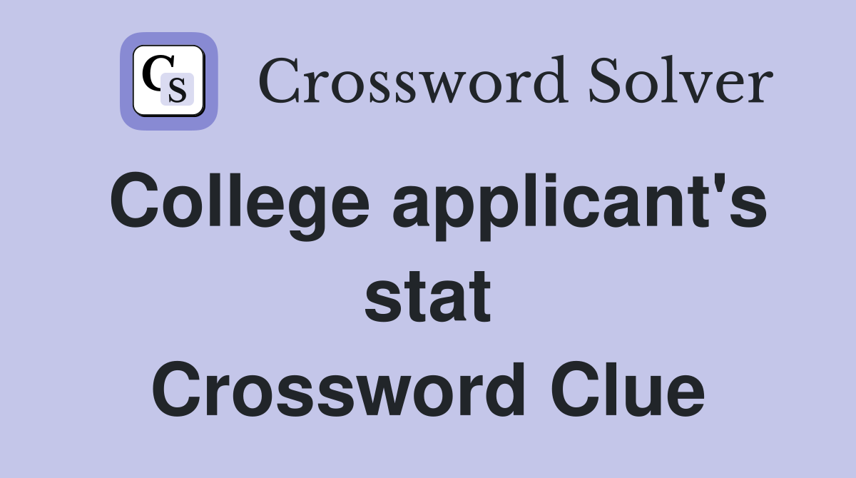 College applicant's stat Crossword Clue