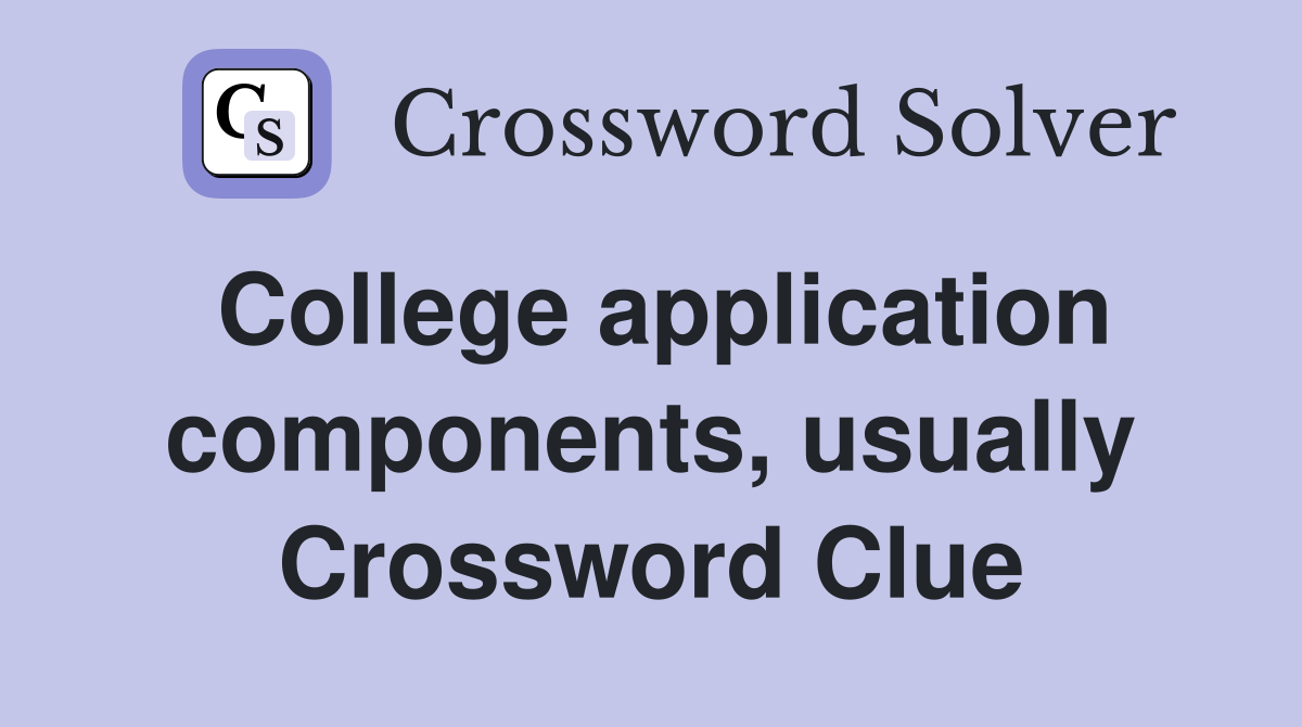 College application components, usually Crossword Clue
