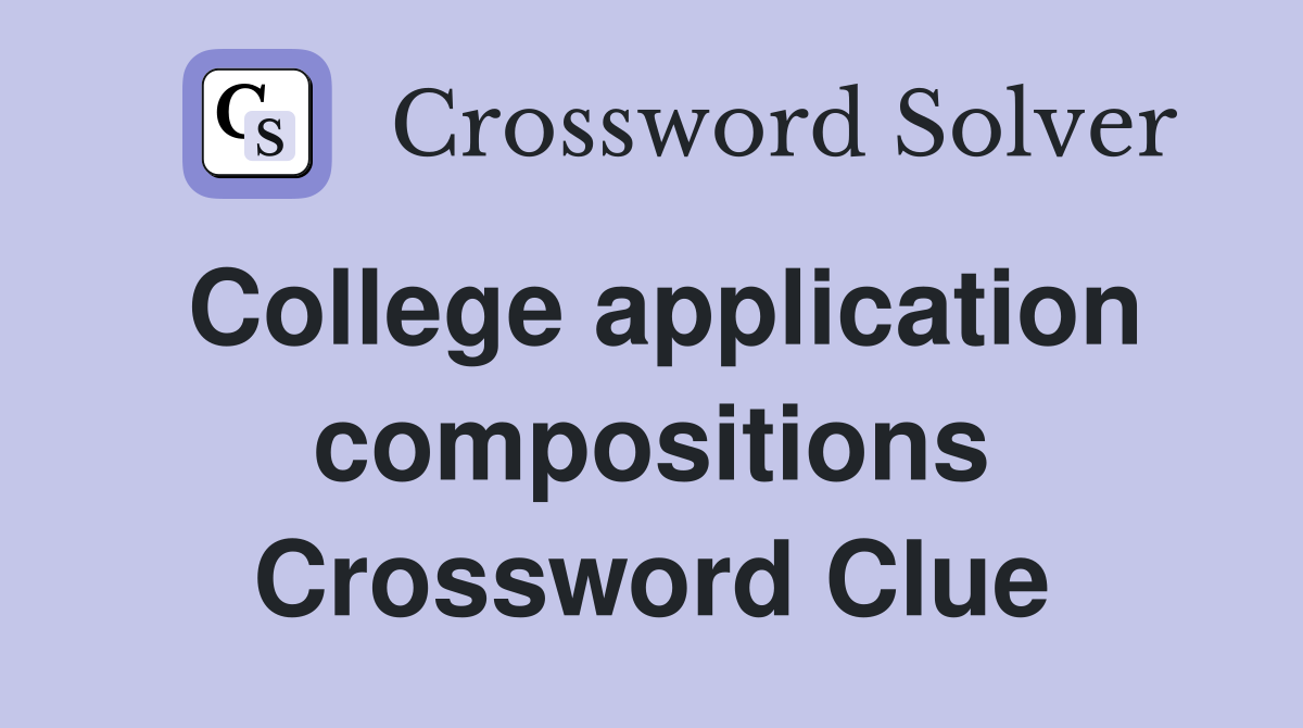 College application compositions Crossword Clue