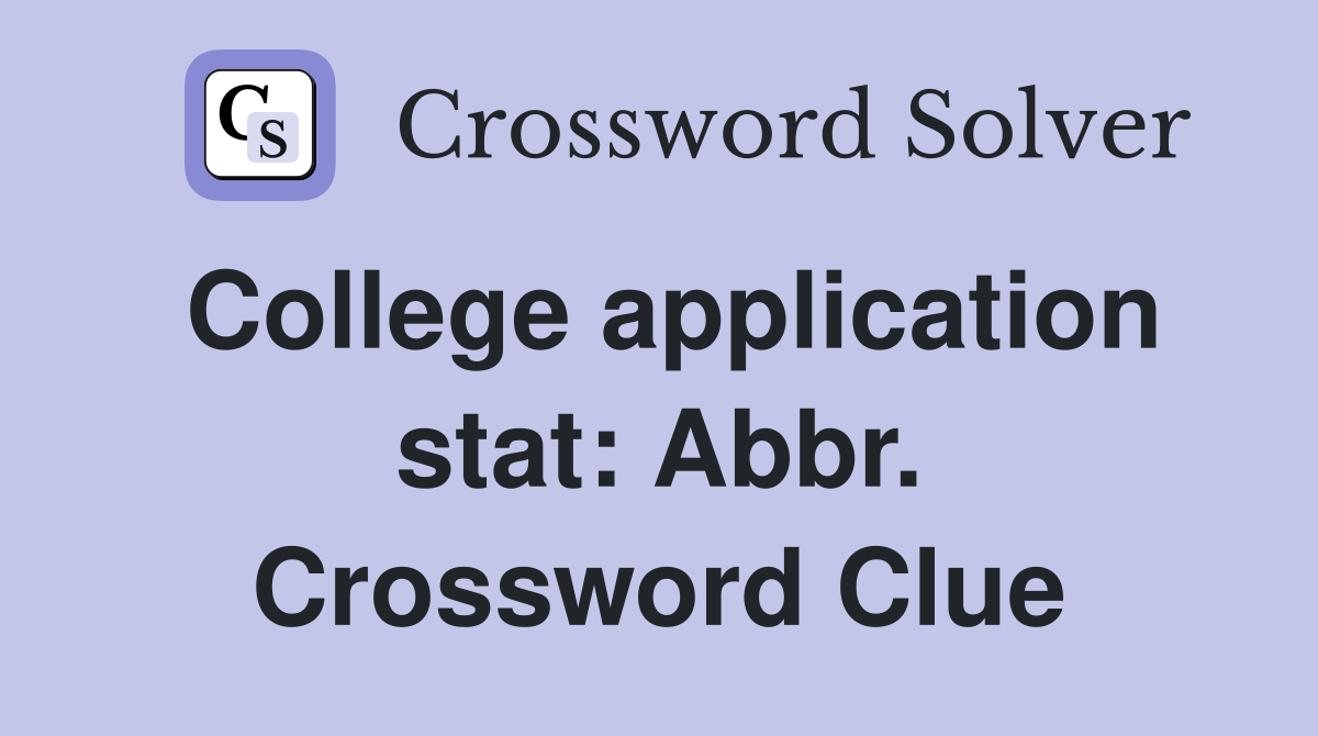 College application stat: Abbr. Crossword Clue