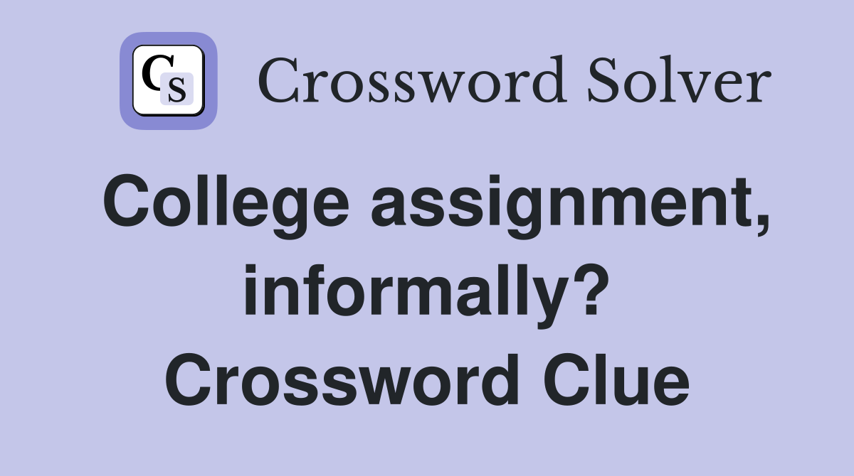 College assignment, informally? Crossword Clue