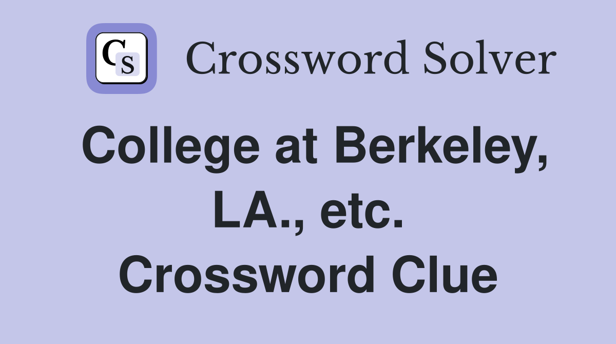 College at Berkeley, LA., etc. Crossword Clue