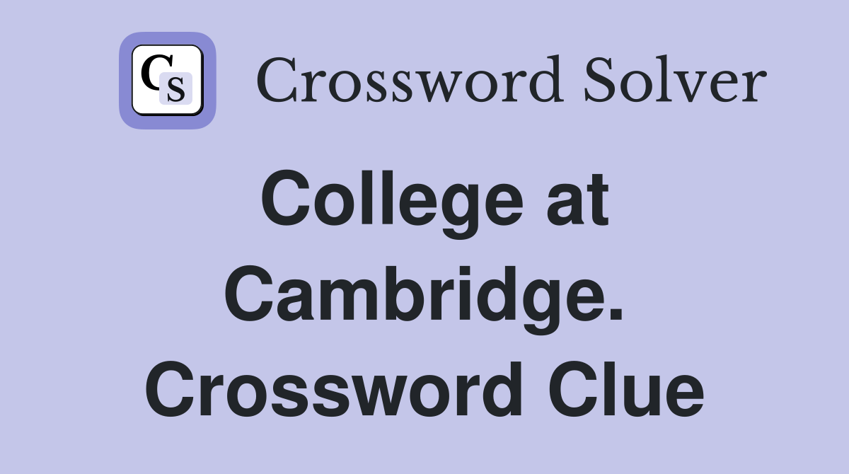 College at Cambridge. Crossword Clue