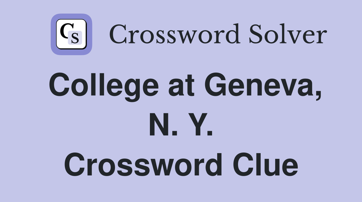 College at Geneva, N. Y. Crossword Clue