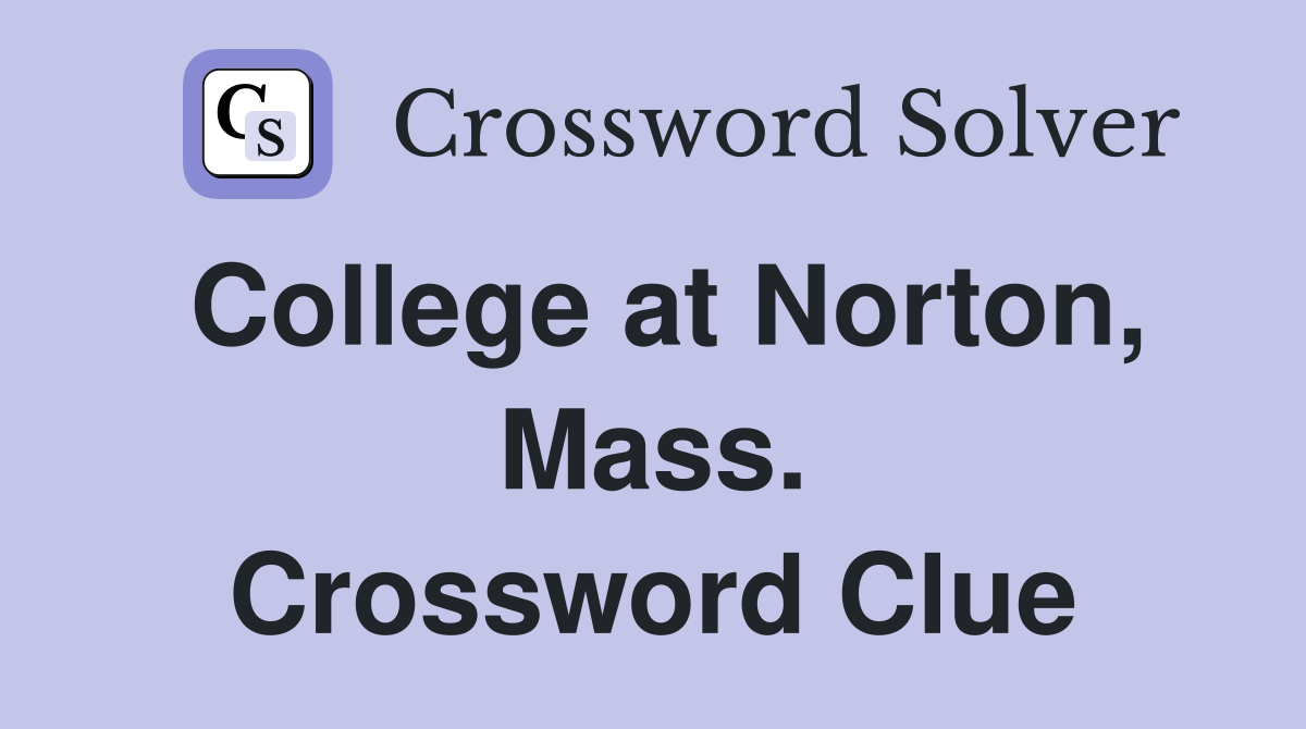 College at Norton, Mass. Crossword Clue