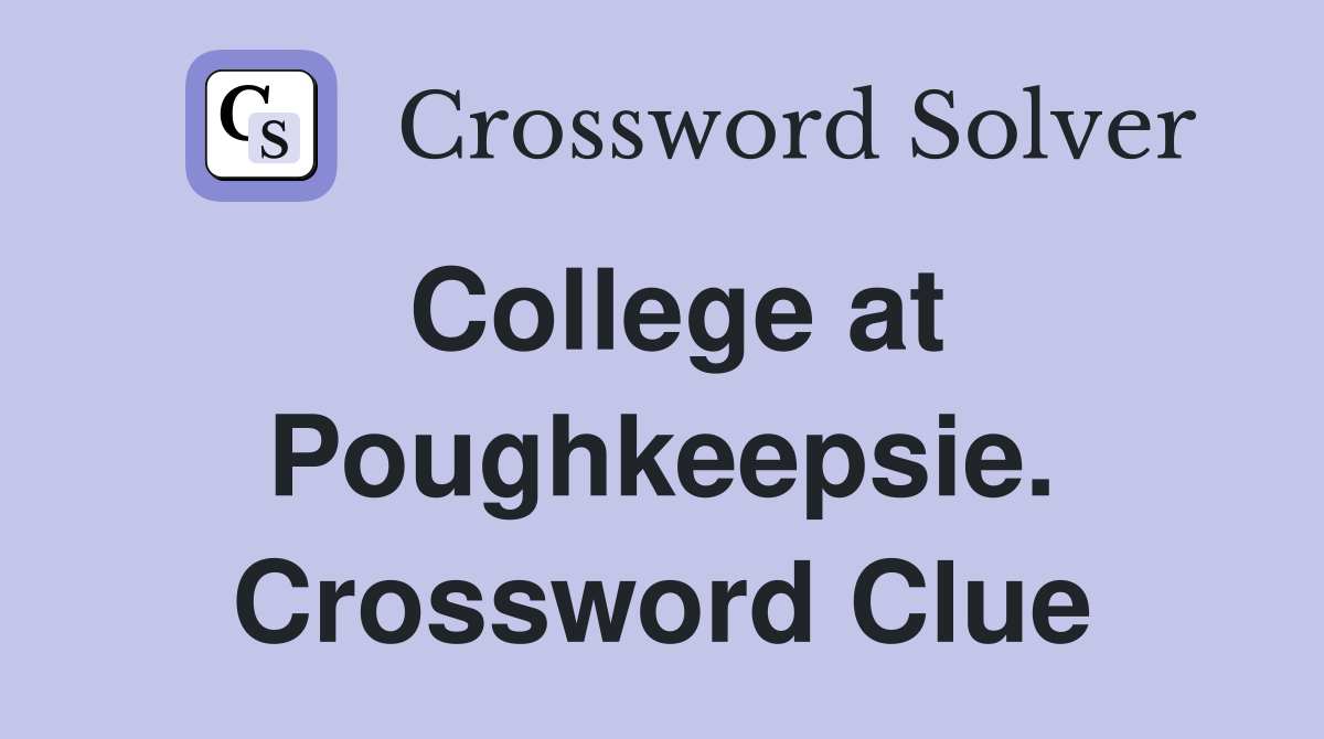 College at Poughkeepsie. Crossword Clue