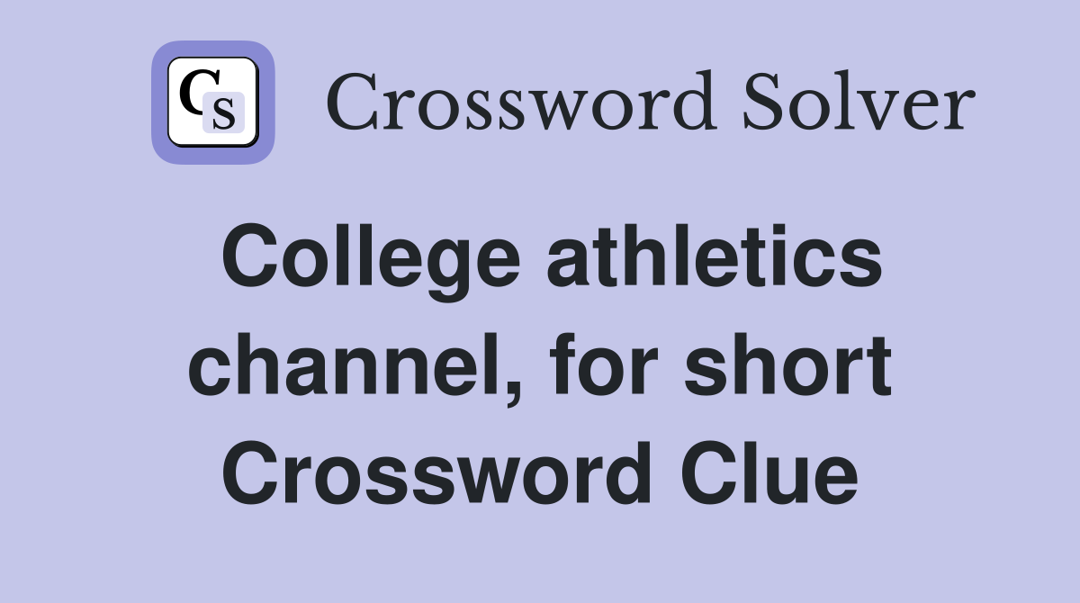 College athletics channel, for short Crossword Clue