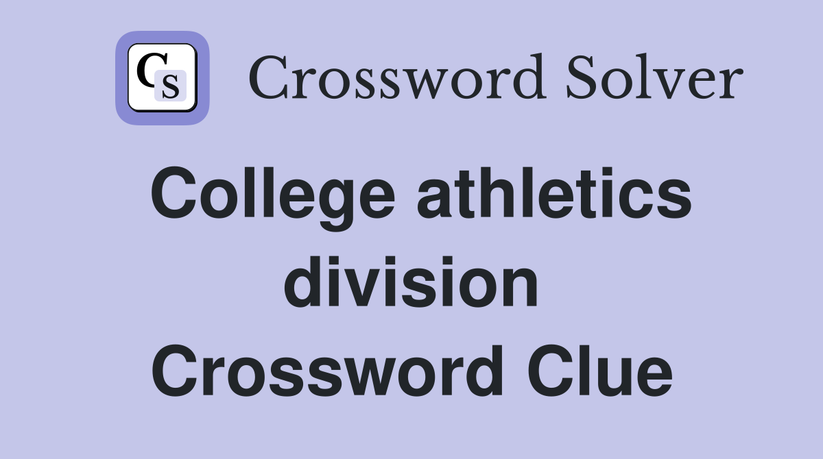 College athletics division Crossword Clue