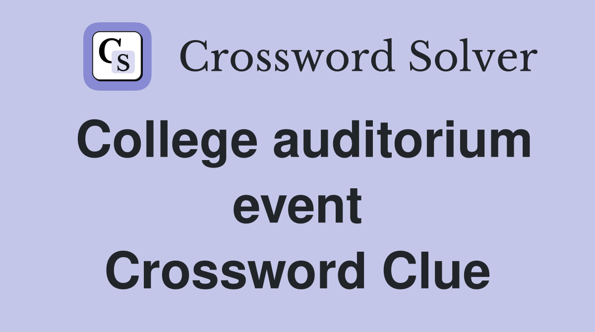 College auditorium event Crossword Clue