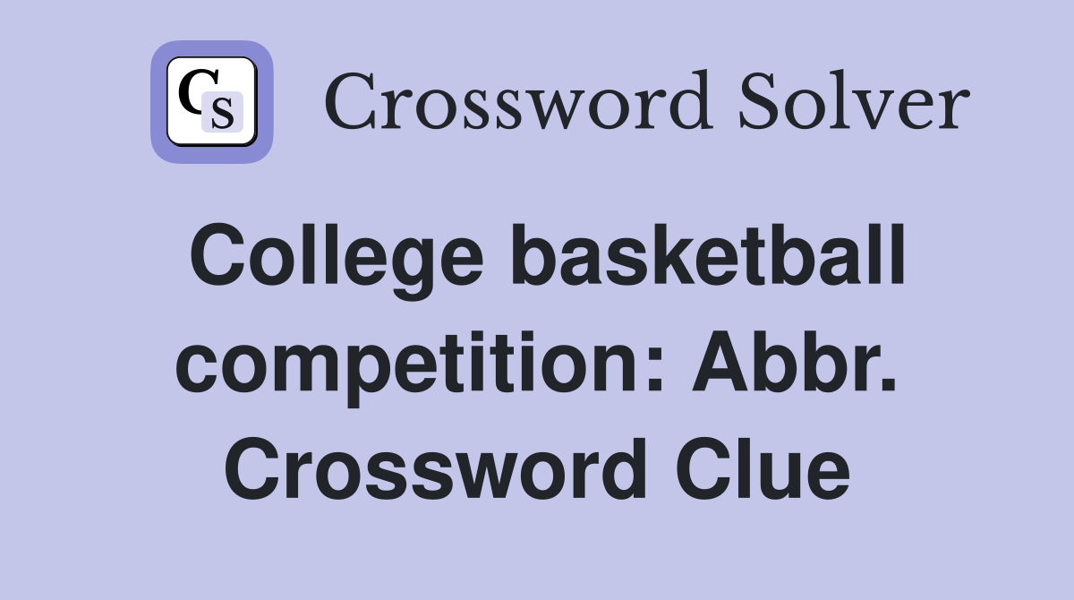 College basketball competition: Abbr. Crossword Clue