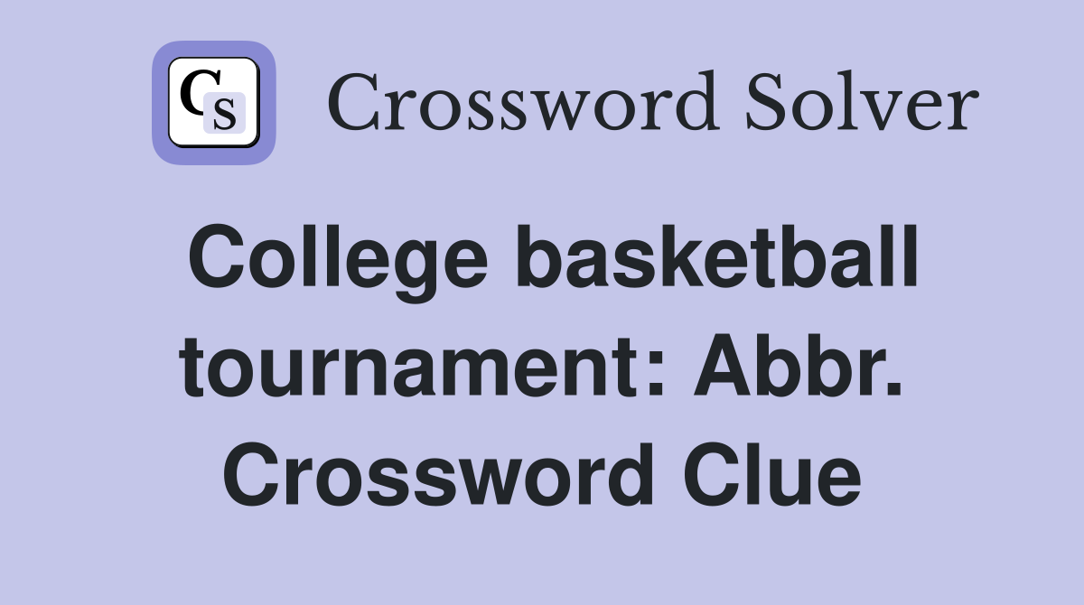 College basketball tournament: Abbr. Crossword Clue