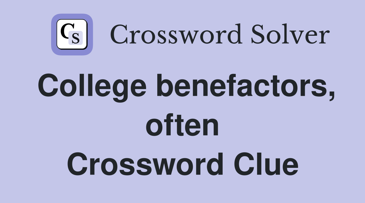 College benefactors, often Crossword Clue