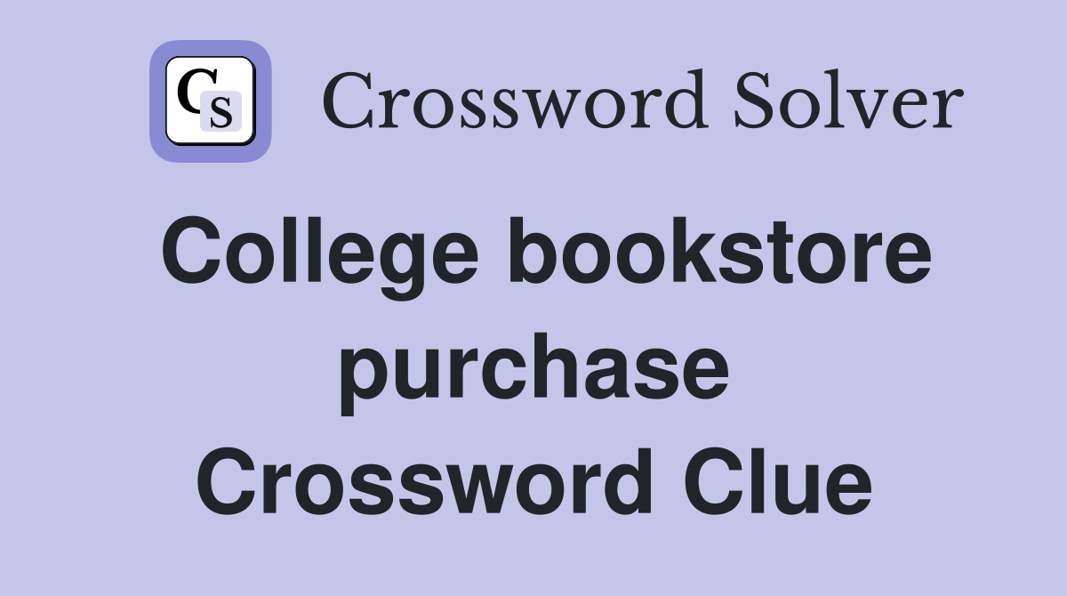 College bookstore purchase Crossword Clue