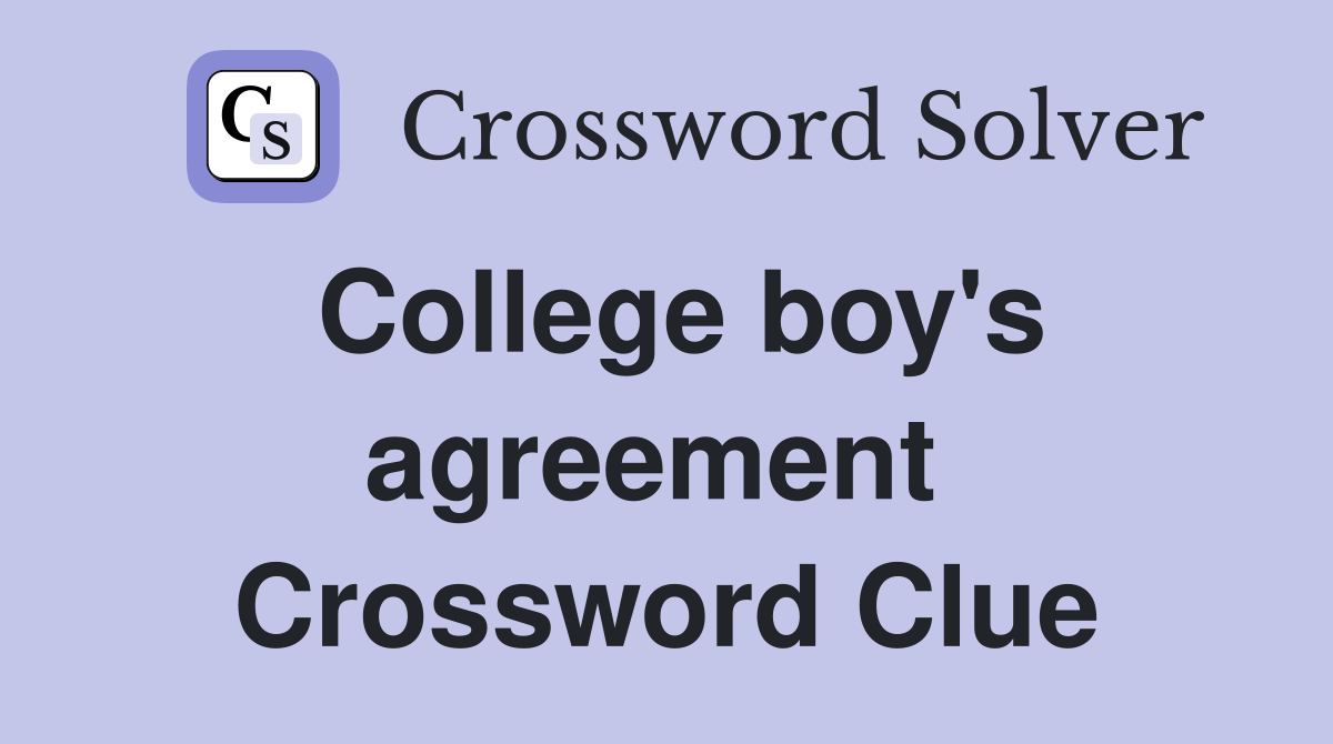 College boy's agreement  Crossword Clue
