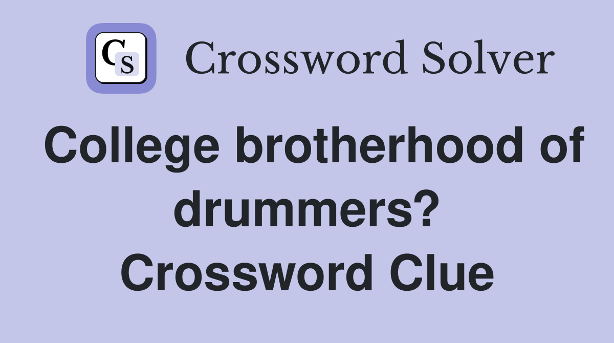 College brotherhood of drummers? Crossword Clue