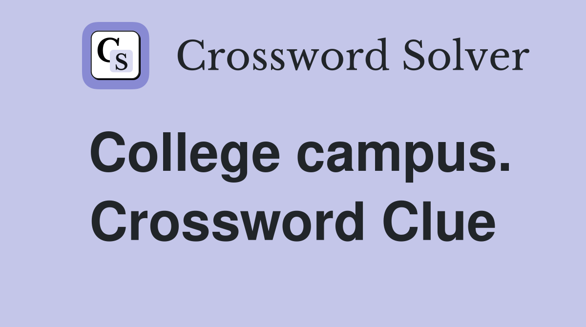 College campus. Crossword Clue
