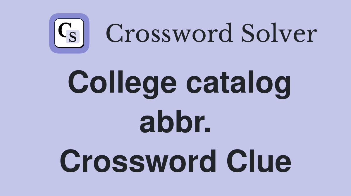 College catalog abbr. Crossword Clue