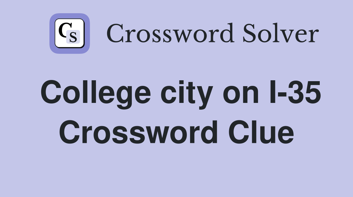 College city on I-35 Crossword Clue