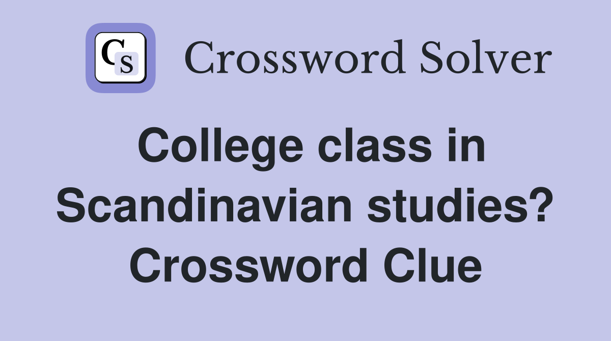 College class in Scandinavian studies? Crossword Clue