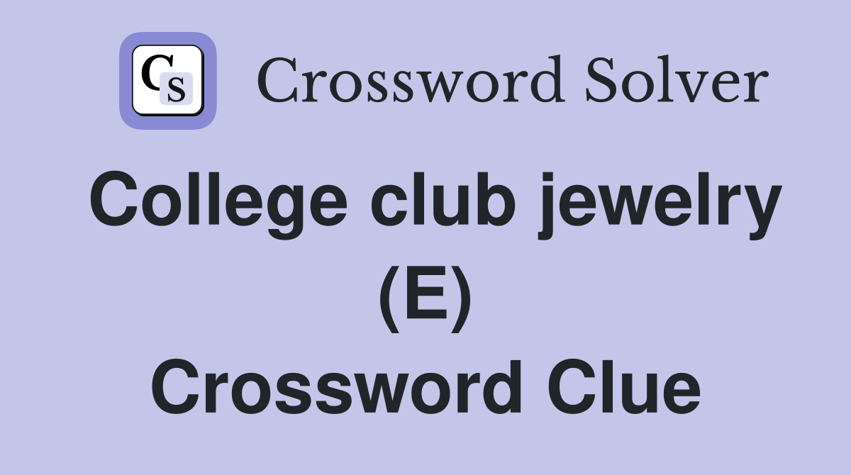 College club jewelry (E) Crossword Clue